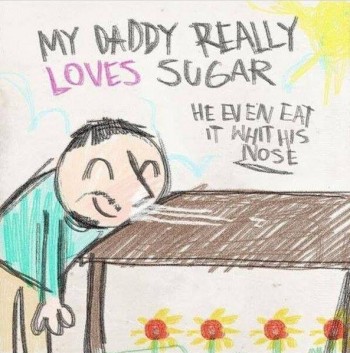 My daddy really love sugar