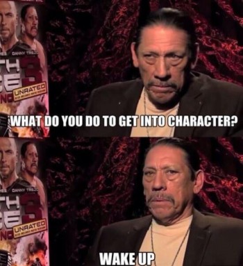 Danny Trejo: Method actor