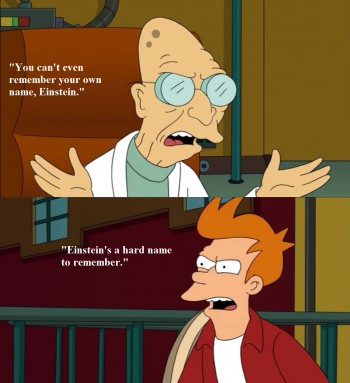 You can't even remember your own name