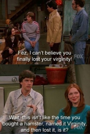You lost your virginity?