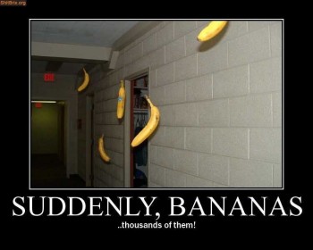 Suddenly, Bananas