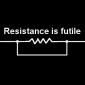 Resistance Is Futile
