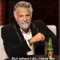 I Don't Always Drink..