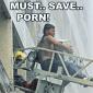 Must.. Save.. Porn!