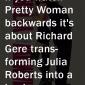 Pretty Woman Backwards