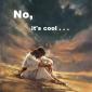No, It's Cool..