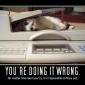 You're Doing It Wrong