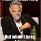 I Don't Always Herp..