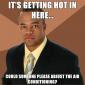 It's Getting Hot In Here...