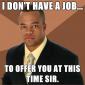 I Don't Have A Job...