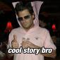 Cool Story Bro