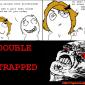 Double trap rage