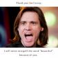 Thank You Jim Carrey