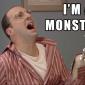 I'm A Monster!