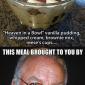 "Heaven in a bowl"