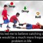 Stop, Drop and Roll