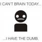 I Can't Brain Today