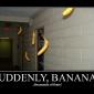 Suddenly, Bananas